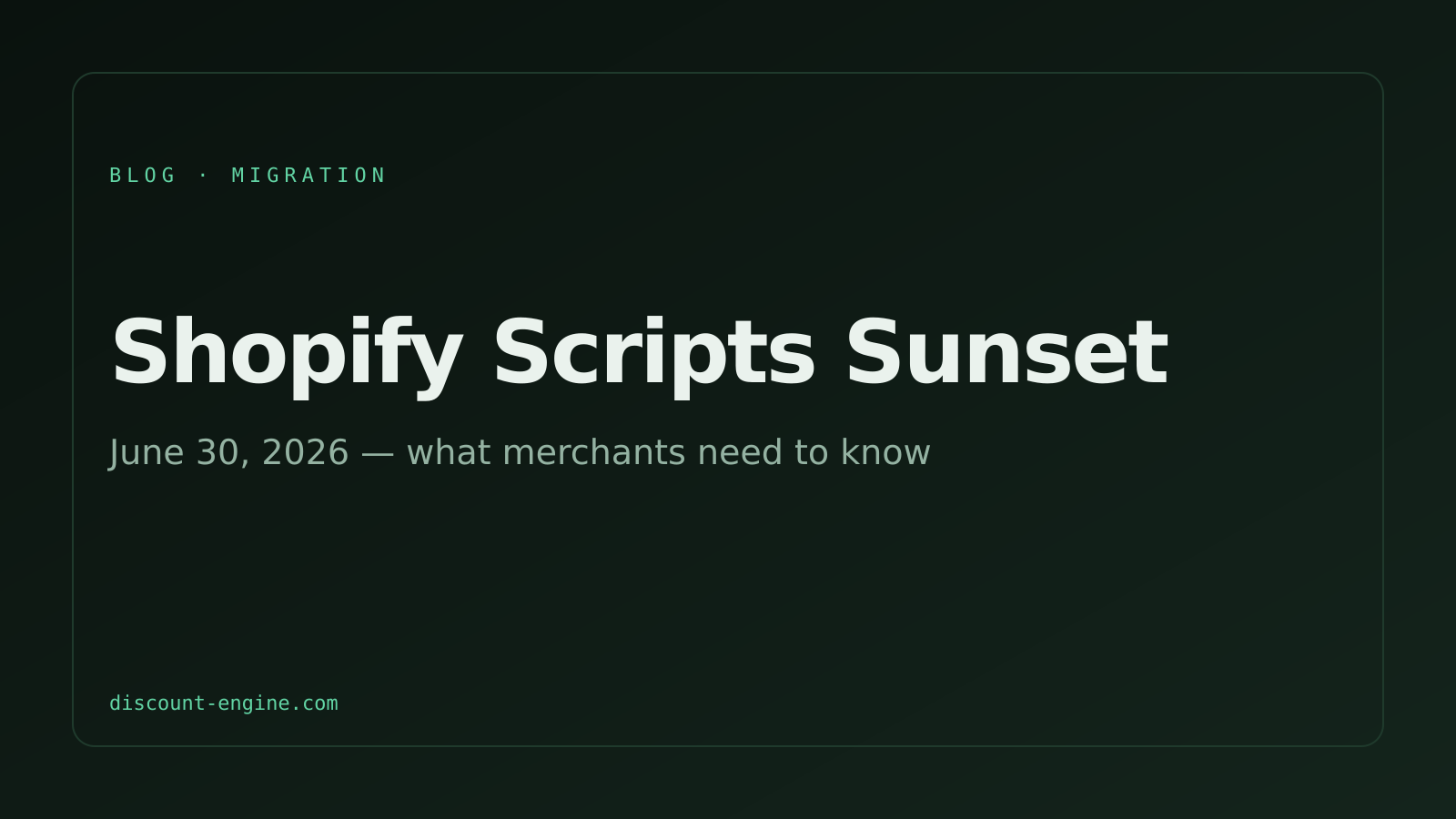 Shopify Scripts sunset 2026 title card on a dark green background showing the June 30, 2026 cutoff date.